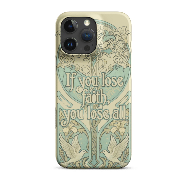 If You Lose Faith Snap iPhone Case